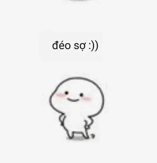 Meme tỏ ra đéo sợ, biểu cảm bất cần