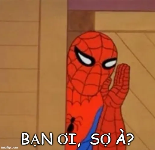 Meme Bạn sợ à chất lòi, dành riêng cho hội không ngại drama