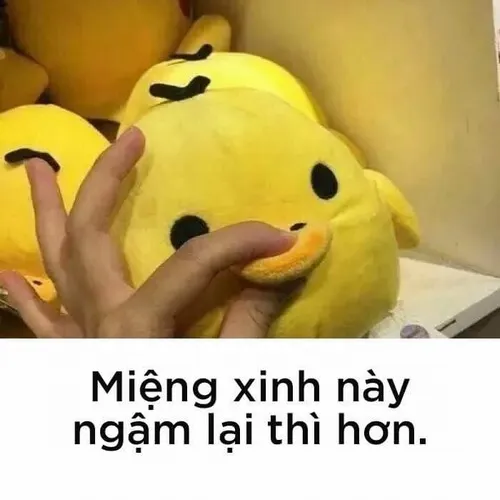 Miệng xinh này nên ngậm lại thì hơn