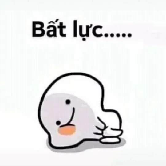 Ảnh chế buồn bã bất lực chán chường.