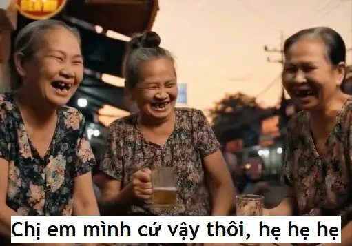 14 Meme hài chị em mình drama nhẹ cũng hẹ hẹ hẹ