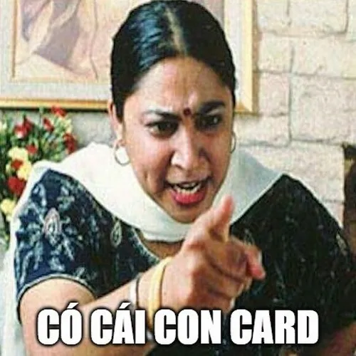 Meme cái con cak nhìn thôi là cười xỉu.