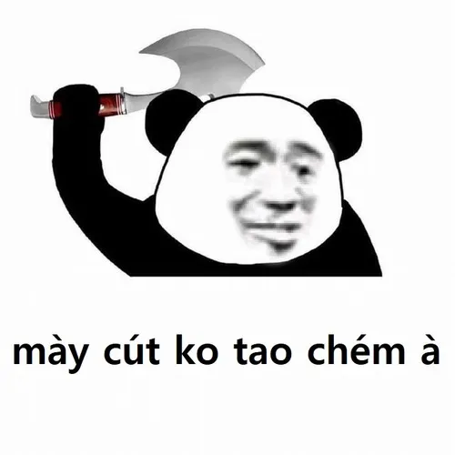 Mày cút ko tao chém à