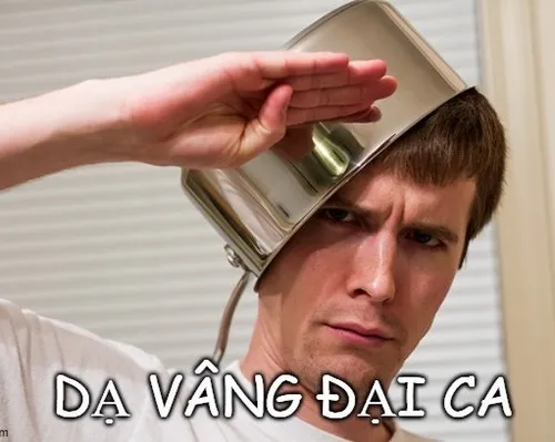 31 Ảnh chế vâng đại ca, biểu cảm ngây ngô cực hợp trend