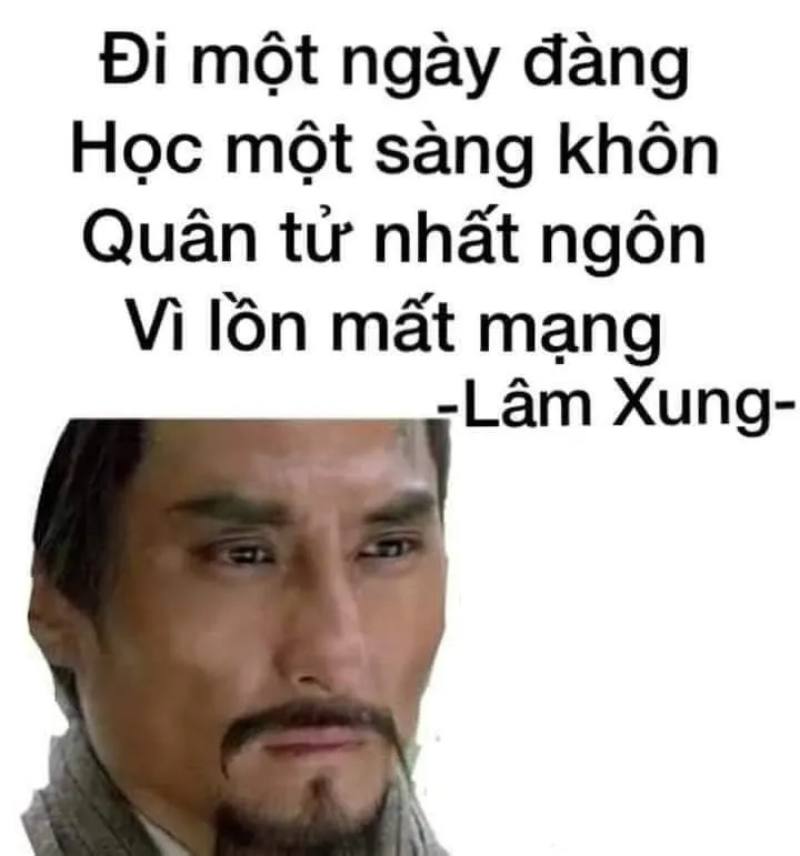 Meme chế lời răn nghe tưởng đùa mà thật - Lâm Xung