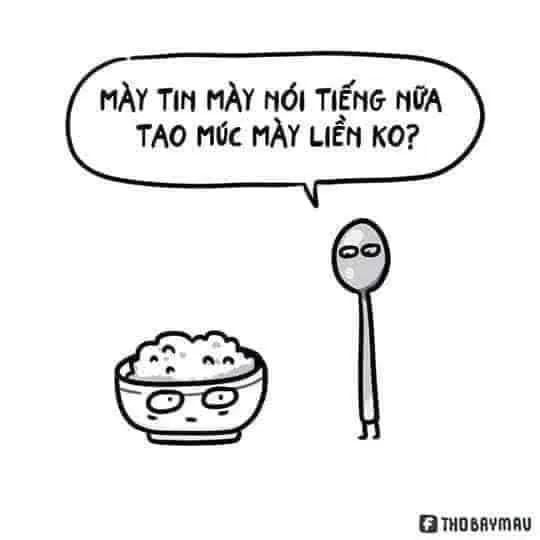 Mày tin m nói tiếng nữa tao múc m liền không?