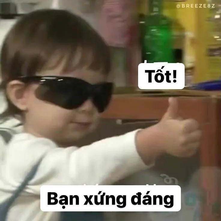Tốt, bạn xứng đáng