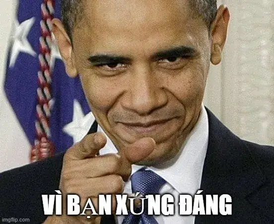 Obama thừa nhận bạn quá xứng đáng