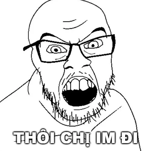 Chỉ cần chị im đi là phòng chat yên ắng hẳn