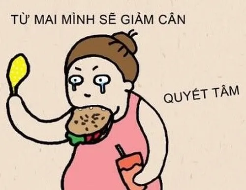 Loạt 34 Meme Giảm Cân Hài Hước cho hội "ngày mai quyết tâm giảm cân"