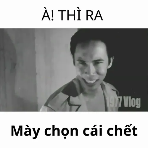 À thì ra mày chọn cái chết